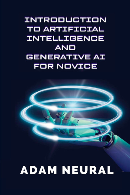 Introduction to Artificial Intelligence and Generative AI for Novice Introduction to Artificial Intelligence and Generative AI for Novice