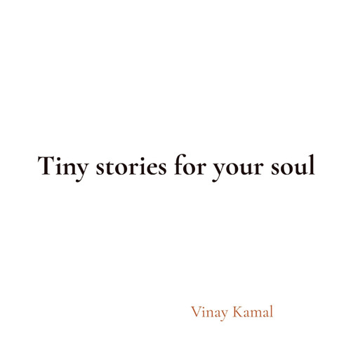 Tiny stories for your soul Tiny stories for your soul