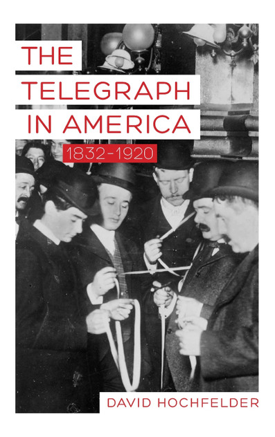 The Telegraph in America, 1832-1920 The Telegraph in America, 1832-1920