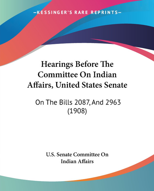 Hearings Before The Committee On Indian Affairs, United States Senate