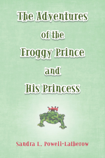 The Adventures of the Froggy Prince and His Princess The Adventures of the Froggy Prince and His Princess