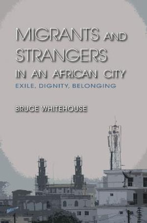 Migrants and Strangers in an African City