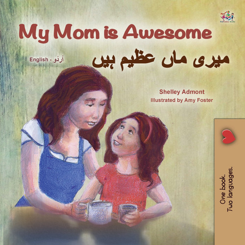 My Mom is Awesome (English Urdu Bilingual Book for Kids) My Mom is Awesome (English Urdu Bilingual Book for Kids)