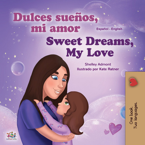 Sweet Dreams, My Love (Spanish English Bilingual Book for Kids) Sweet Dreams, My Love (Spanish English Bilingual Book for Kids)