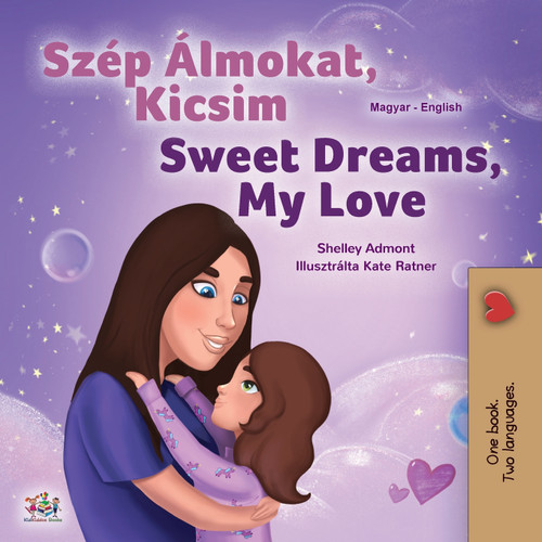 Sweet Dreams, My Love (Hungarian English Bilingual Children's Book) Sweet Dreams, My Love (Hungarian English Bilingual Children's Book)