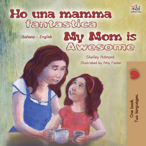 My Mom is Awesome (Italian English Bilingual Book for Kids) My Mom is Awesome (Italian English Bilingual Book for Kids)