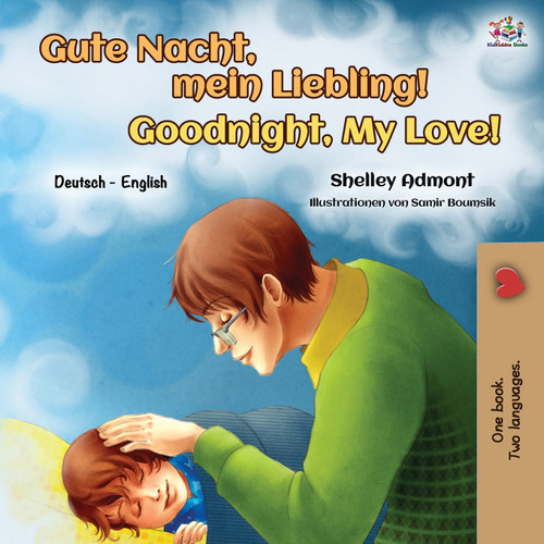 Goodnight, My Love! (German English Bilingual Book for Kids) Goodnight, My Love! (German English Bilingual Book for Kids)