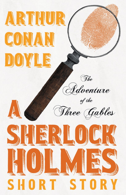 The Adventure of the Three Gables - A Sherlock Holmes Short Story The Adventure of the Three Gables - A Sherlock Holmes Short Story