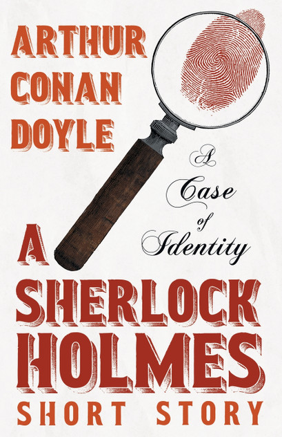 A Case of Identity - A Sherlock Holmes Short Story;With Original Illustrations by Sidney Paget A Case of Identity - A Sherlock Holmes Short Story;With Original Illustrations by Sidney Paget