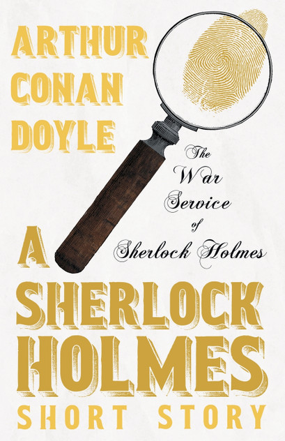 The War Service of Sherlock Holmes - A Sherlock Holmes Short Story The War Service of Sherlock Holmes - A Sherlock Holmes Short Story