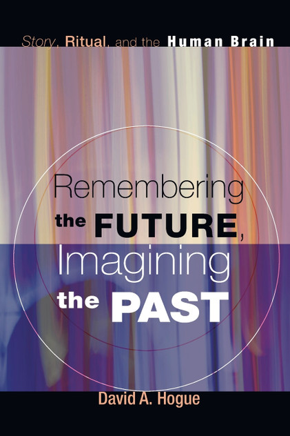Remembering the Future, Imagining the Past Remembering the Future, Imagining the Past