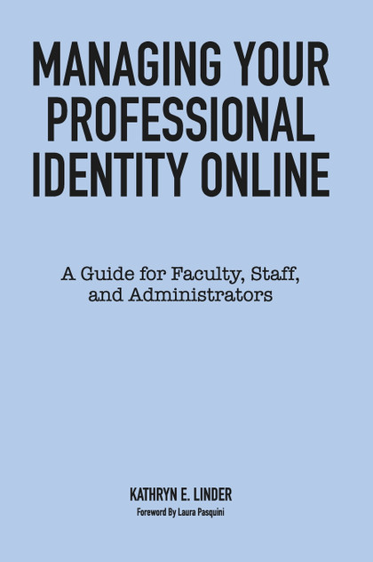 Managing Your Professional Identity Online Managing Your Professional Identity Online