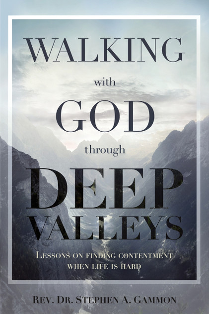 Walking with God through Deep Valleys Walking with God through Deep Valleys