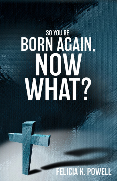 So You're Born Again, Now What? So You're Born Again, Now What?
