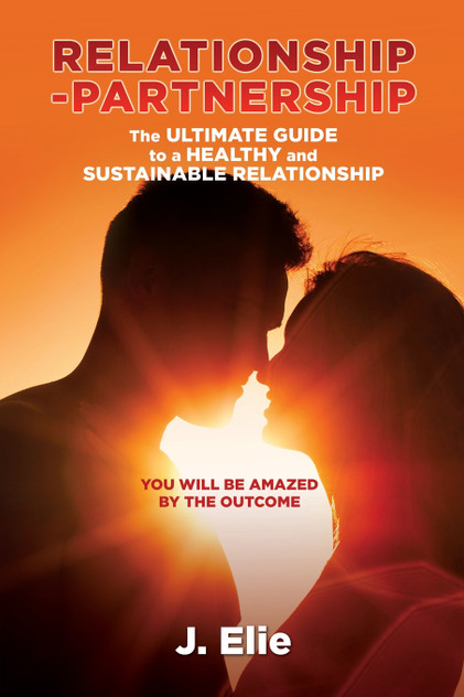 Relationship-Partnership The ultimate guide to a healthy and sustainable relationship Relationship-Partnership The ultimate guide to a healthy and sustainable relationship