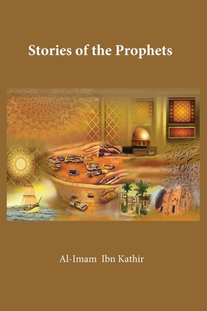 The Stories of the Prophets The Stories of the Prophets