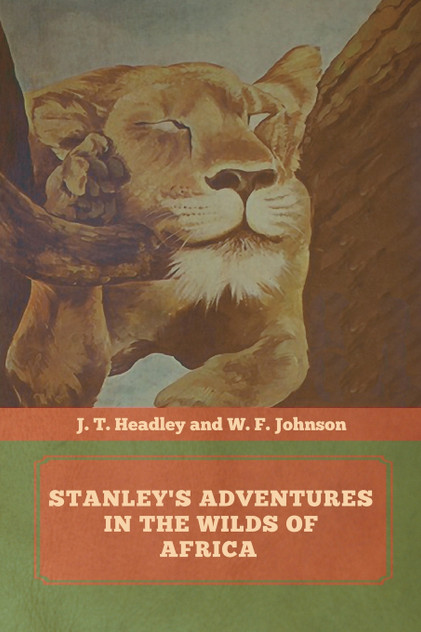 Stanley's Adventures in the Wilds of Africa Stanley's Adventures in the Wilds of Africa