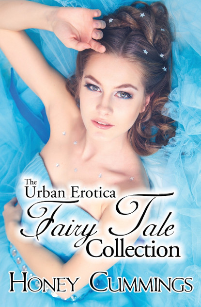 The Urban Erotica Fairy Tale Collection The Urban Erotica Fairy Tale Collection