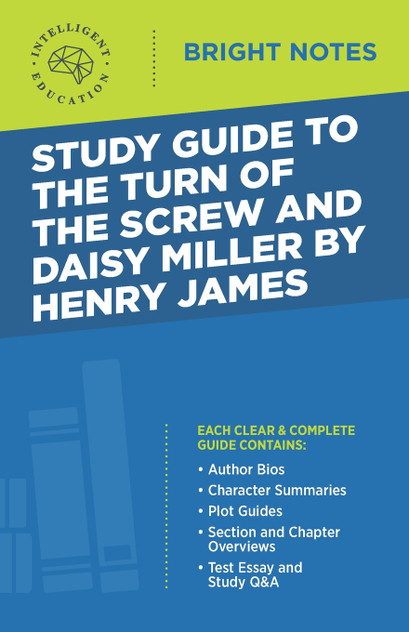 Study Guide to The Turn of the Screw and Daisy Miller by Henry James Study Guide to The Turn of the Screw and Daisy Miller by Henry James