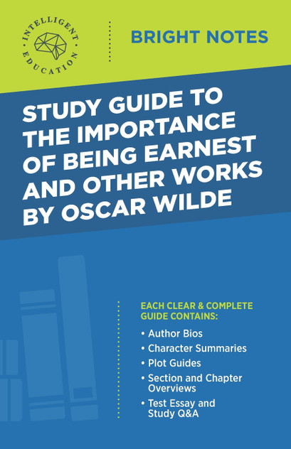 Study Guide to The Importance of Being Earnest and Other Works by Oscar Wilde Study Guide to The Importance of Being Earnest and Other Works by Oscar Wilde