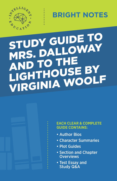 Study Guide to Mrs. Dalloway and To the Lighthouse by Virginia Woolf Study Guide to Mrs. Dalloway and To the Lighthouse by Virginia Woolf