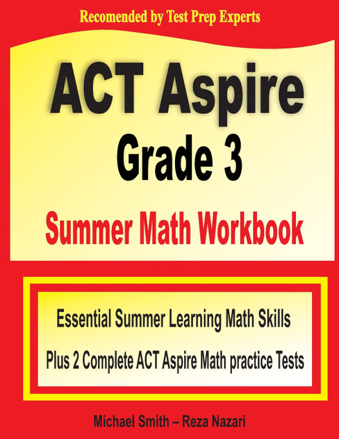 ACT Aspire Grade 3 Summer Math Workbook ACT Aspire Grade 3 Summer Math Workbook