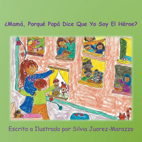 ¿Mamá, Porqué Papá Dice Que Yo Soy El Héroe? ¿Mamá, Porqué Papá Dice Que Yo Soy El Héroe?