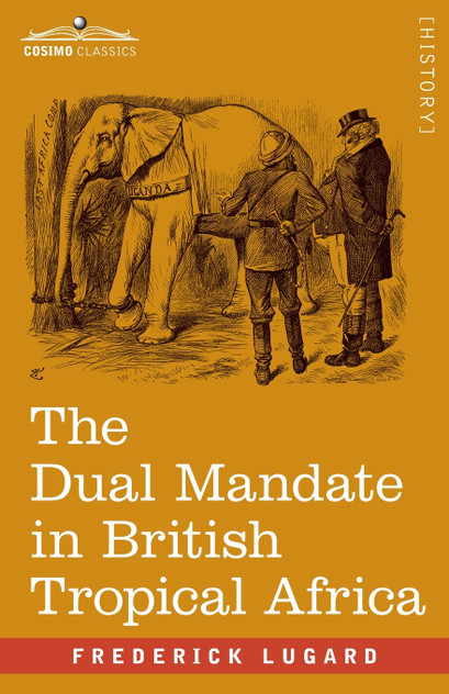 The Dual Mandate in British Tropical Africa The Dual Mandate in British Tropical Africa