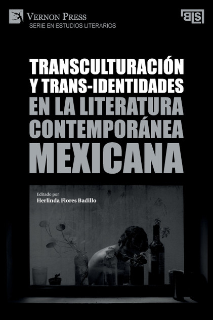 Transculturación y trans-identidades en la literatura contemporánea mexicana Transculturación y trans-identidades en la literatura contemporánea mexicana