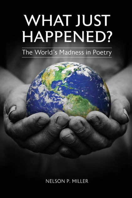 What Just Happened? The World's Madness in Poetry What Just Happened? The World's Madness in Poetry