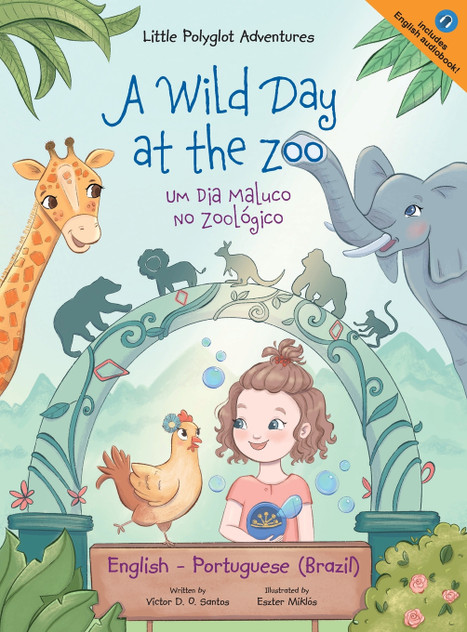 A Wild Day at the Zoo / Um Dia Maluco No Zoológico - Bilingual English and Portuguese (Brazil) Edition A Wild Day at the Zoo / Um Dia Maluco No Zoológico - Bilingual English and Portuguese (Brazil) Edition