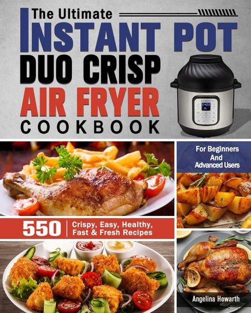 The Ultimate Instant Pot Duo Crisp Air Fryer Cookbook The Ultimate Instant Pot Duo Crisp Air Fryer Cookbook