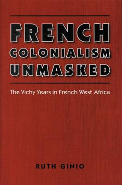 French Colonialism Unmasked French Colonialism Unmasked