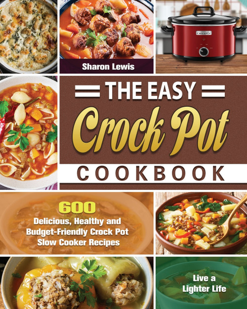 The Easy Crock Pot Cookbook The Easy Crock Pot Cookbook