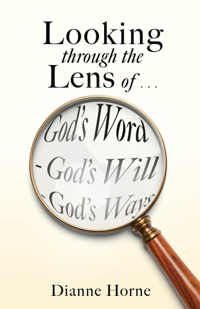 Looking through the Lens of . . .  God's Word - God's Will - God's Ways