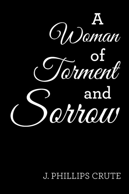 A Woman of Torment and Sorrow A Woman of Torment and Sorrow