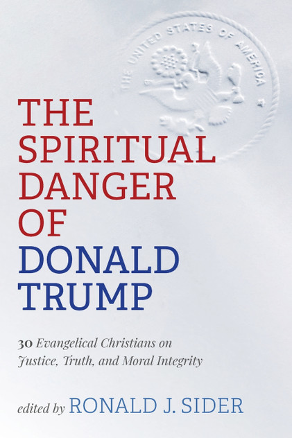 The Spiritual Danger of Donald Trump The Spiritual Danger of Donald Trump