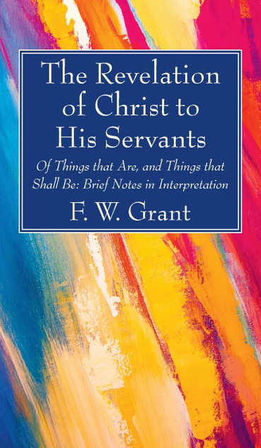 The Revelation of Christ to His Servants The Revelation of Christ to His Servants