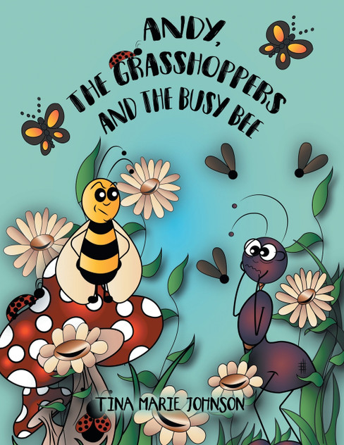 Andy, the Grasshoppers and the Busy Bee Andy, the Grasshoppers and the Busy Bee