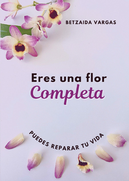 ERES UNA FLOR COMPLETA ERES UNA FLOR COMPLETA