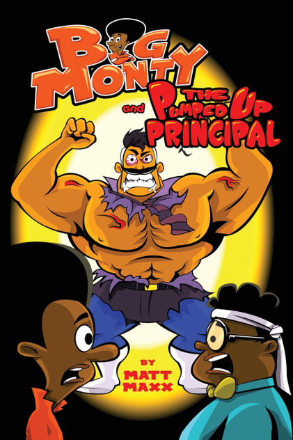 Big Monty and The Pumped Up Principal Big Monty and The Pumped Up Principal