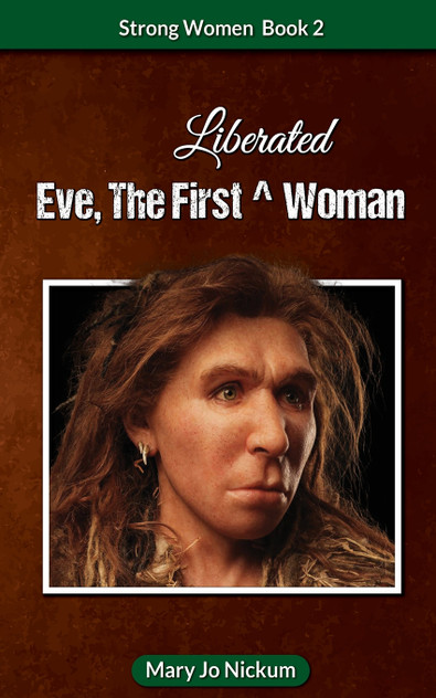 Eve, the First (Liberated) Woman Eve, the First (Liberated) Woman