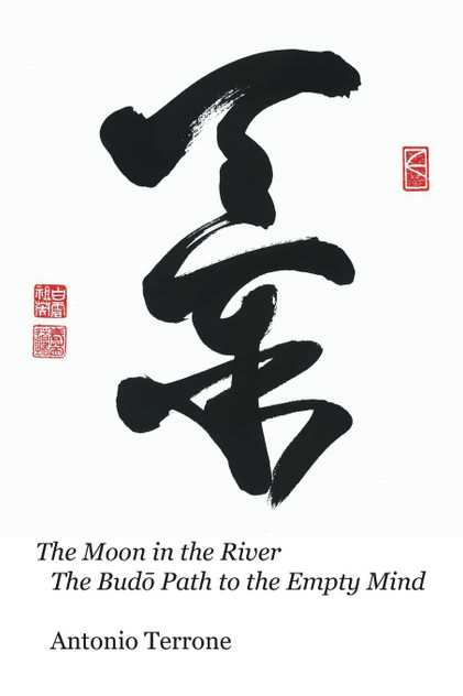 The Moon in the River The Budō Path to the Empty Mind The Moon in the River The Budō Path to the Empty Mind