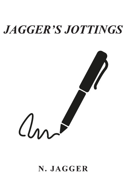 Jagger's Jottings Jagger's Jottings