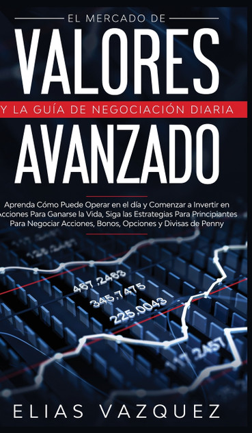 El Mercado de Valores Avanzado y la Guía de Negociación Diaria El Mercado de Valores Avanzado y la Guía de Negociación Diaria