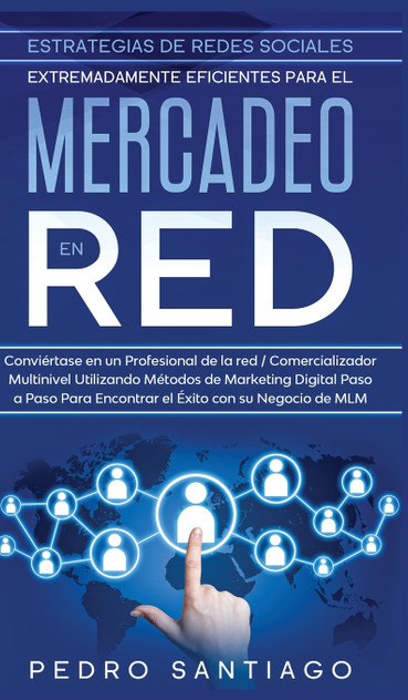 Estrategias de Redes Sociales Extremadamente Eficientes Para el Mercadeo en red Estrategias de Redes Sociales Extremadamente Eficientes Para el Mercadeo en red