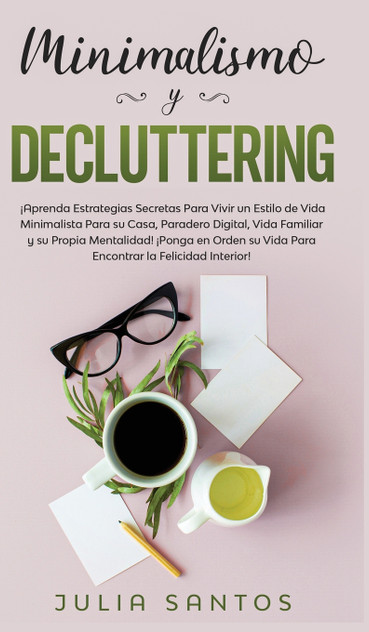 Minimalismo y Decluttering Minimalismo y Decluttering
