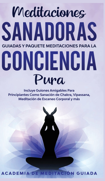 Meditaciones Sanadoras Guiadas y Paquete Meditaciones Para la Conciencia Pura Meditaciones Sanadoras Guiadas y Paquete Meditaciones Para la Conciencia Pura