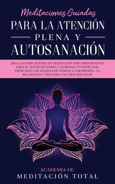 Meditaciones Guiadas Para La Atención Plena y Autosanación Meditaciones Guiadas Para La Atención Plena y Autosanación