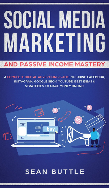 Social Media Marketing and Passive Income Mastery Social Media Marketing and Passive Income Mastery